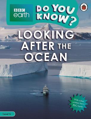 Животные, растения, природа: BBC Earth Do You Know? Level 4 — Looking After the Ocean [Ladybird]