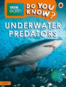 Книги для детей: BBC Earth Do You Know? Level 2 — Underwater Predators [Ladybird]