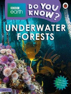 Познавательные книги: BBC Earth Do You Know? Level 3 — Underwater Forests [Ladybird]