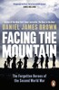 Facing The Mountain: The Forgotten Heroes of the Second World War [Penguin]