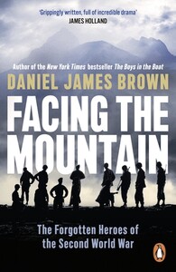 Книги для дорослих: Facing The Mountain: The Forgotten Heroes of the Second World War [Penguin]