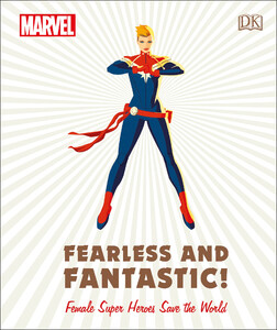 Книги про супергероїв: Marvel Fearless and Fantastic! Female Super Heroes Save the World