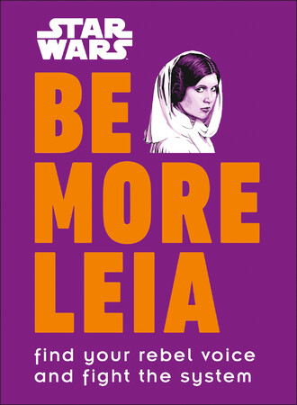 Энциклопедии: Star Wars Be More Leia