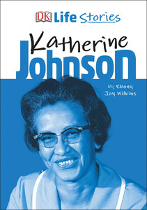 Енциклопедії: DK Life Stories Katherine Johnson