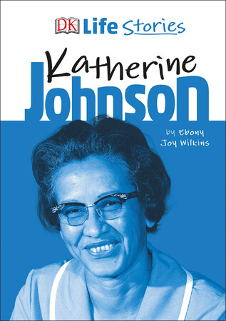 Энциклопедии: DK Life Stories Katherine Johnson