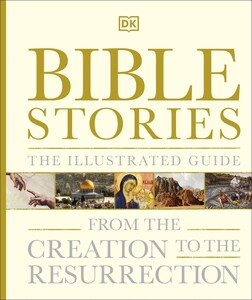 Книги для взрослых: Bible Stories The Illustrated Guide [Dorling Kindersley]