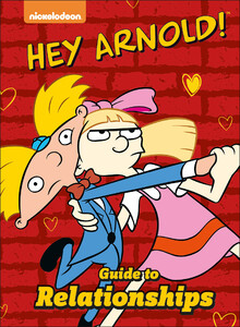 Книги для дітей: Nickelodeon Hey Arnold! Guide To Relationships