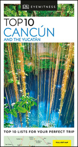 Туризм, атласы и карты: DK Eyewitness Top 10 Cancun and the Yucatan