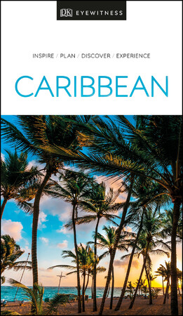 Туризм, атласы и карты: DK Eyewitness Travel Guide Caribbean