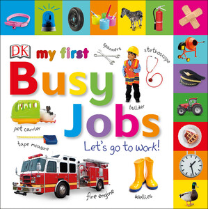 Книги для дітей: My First Busy Jobs Lets Go To Work