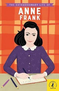 Выдающиеся личности: The Extraordinary Life of Anne Frank [Puffin]