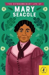 Выдающиеся личности: The Extraordinary Life of Mary Seacole [Puffin]