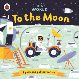 Книги для детей: Little World: To the Moon [Ladybird]