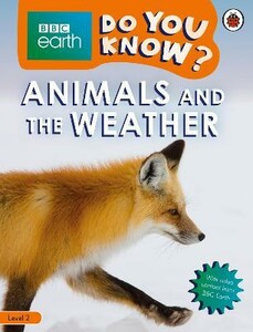 Пізнавальні книги: BBC Earth Do You Know? Level 2 — Animals and the Weather [Ladybird]