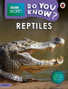 Книги для дітей: BBC Earth Do You Know? Level 3 — Reptiles [Ladybird]