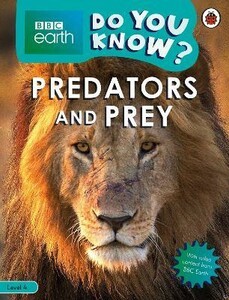 Познавательные книги: BBC Earth Do You Know? Level 4 — Predators and Prey [Ladybird]