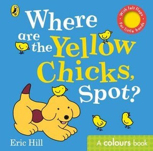 Where are the Yellow Chicks, Spot? [Puffin]