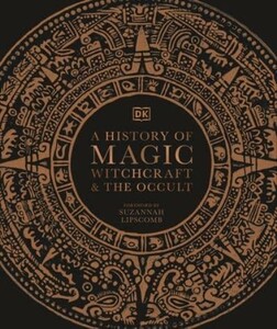 Книги для взрослых: A History of Magic, Witchcraft and the Occult [Dorling Kindersley]