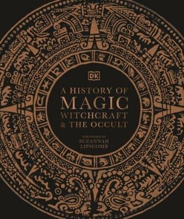 Історія: A History of Magic, Witchcraft and the Occult [Dorling Kindersley]