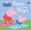 Peppa Pig: Peppa Loves Yoga [Ladybird]