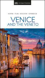 Туризм, атласы и карты: DK Eyewitness Travel Guide Venice and the Veneto