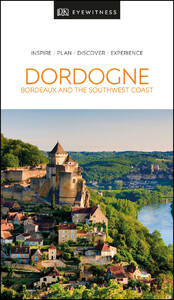 Книги для дорослих: DK Eyewitness Dordogne, Bordeaux and the Southwest Coast
