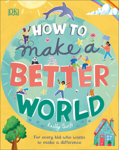 Пізнавальні книги: How to Make a Better World