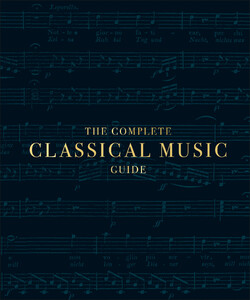 Искусство, живопись и фотография: The Complete Classical Music Guide