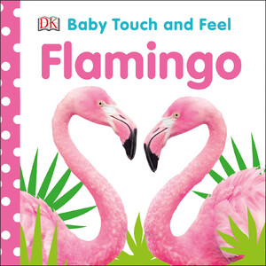 Книги для дітей: Baby Touch and Feel Flamingo