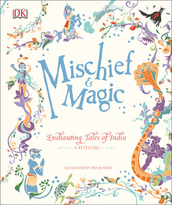 Пізнавальні книги: Mischief & Magic: Enchanting Tales of India