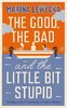 Marina Lewycka: The Good, the Bad and the Little Bit Stupid [Penguin]