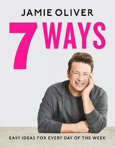 Книги для дорослих: 7 Ways: Easy Ideas for Every Day of the Week, Jamie Oliver [Penguin]