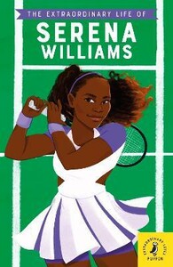 Пізнавальні книги: The Extraordinary Life of Serena Williams [Puffin]