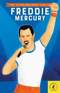 Книги для дітей: The Extraordinary Life of Freddie Mercury [Puffin]
