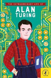 Книги для дітей: The Extraordinary Life of Alan Turing [Puffin]