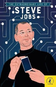 Книги для дітей: The Extraordinary Life of Steve Jobs [Puffin]