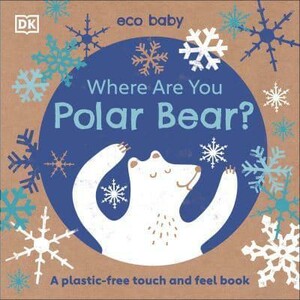 Подборки книг: Eco Baby: Where Are You Polar Bear? [Dorling Kindersley]