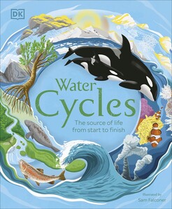 Книги про животных: Water Cycles  [Dorling Kindersley]