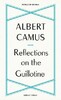 Penguin Great Ideas: Reflections on the Guillotine