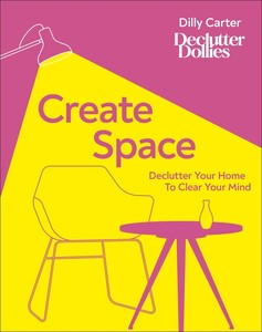 Книги для дорослих: Create Space: Declutter Your Home to Clear Your Mind [Dorling Kindersley]