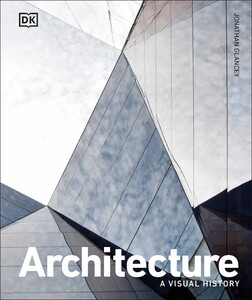 Книги для взрослых: Architecture A Visual History (9780241514900)