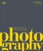 The Definitive Visual History: Photography (new edition) [Dorling Kindersley]