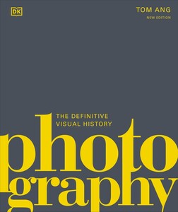 Искусство, живопись и фотография: The Definitive Visual History: Photography (new edition) [Dorling Kindersley]