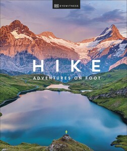 Туризм, атласи та карти: Hike: Adventures on Foot [Dorling Kindersley]