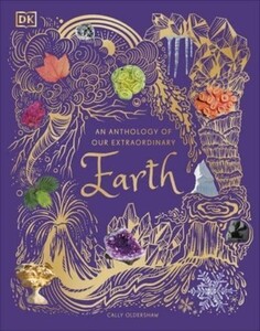 Енциклопедії: An Anthology of Our Extraordinary Earth [Dorling Kindersley]