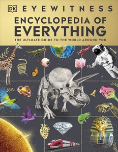 Книги для дітей: Eyewitness Encyclopedia of Everything [Dorling Kindersley]
