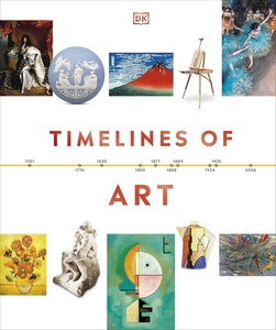 Искусство, живопись и фотография: Timelines of Art  [Dorling Kindersley]