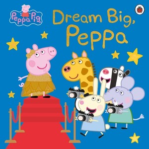 Книги для детей: Peppa Pig: Dream Big, Peppa! [Ladybird]