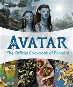 Avatar: The Official Cookbook of Pandora [Dorling Kindersley]