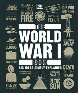 Книги для взрослых: Big Ideas: The World War I Book [Dorling Kindersley]